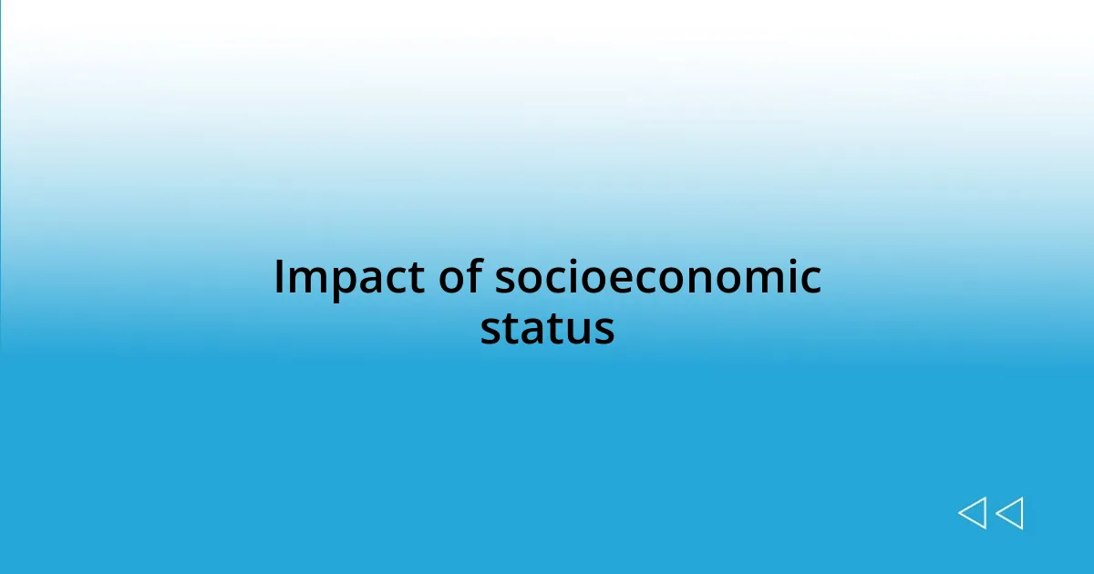 Impact of socioeconomic status