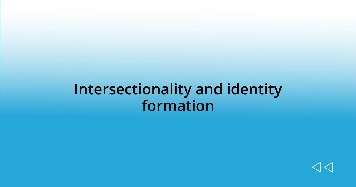 Intersectionality and identity formation